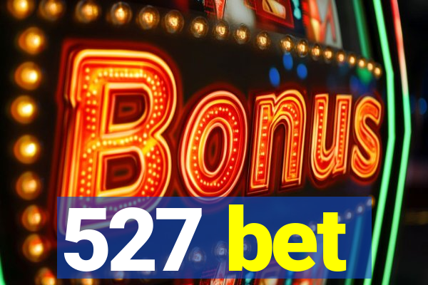 527 bet